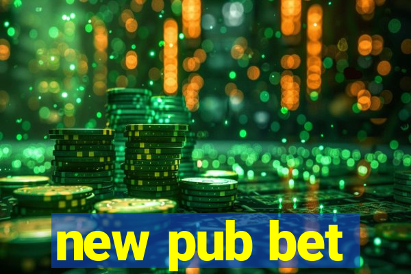 new pub bet